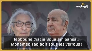 Algérie : Tebboune gracie Boualem Sansal, Mohamed Tadjadit sous les verrous !