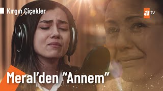 Meral Kendir - Annem - Kırgın Çiçekler 40 Böl