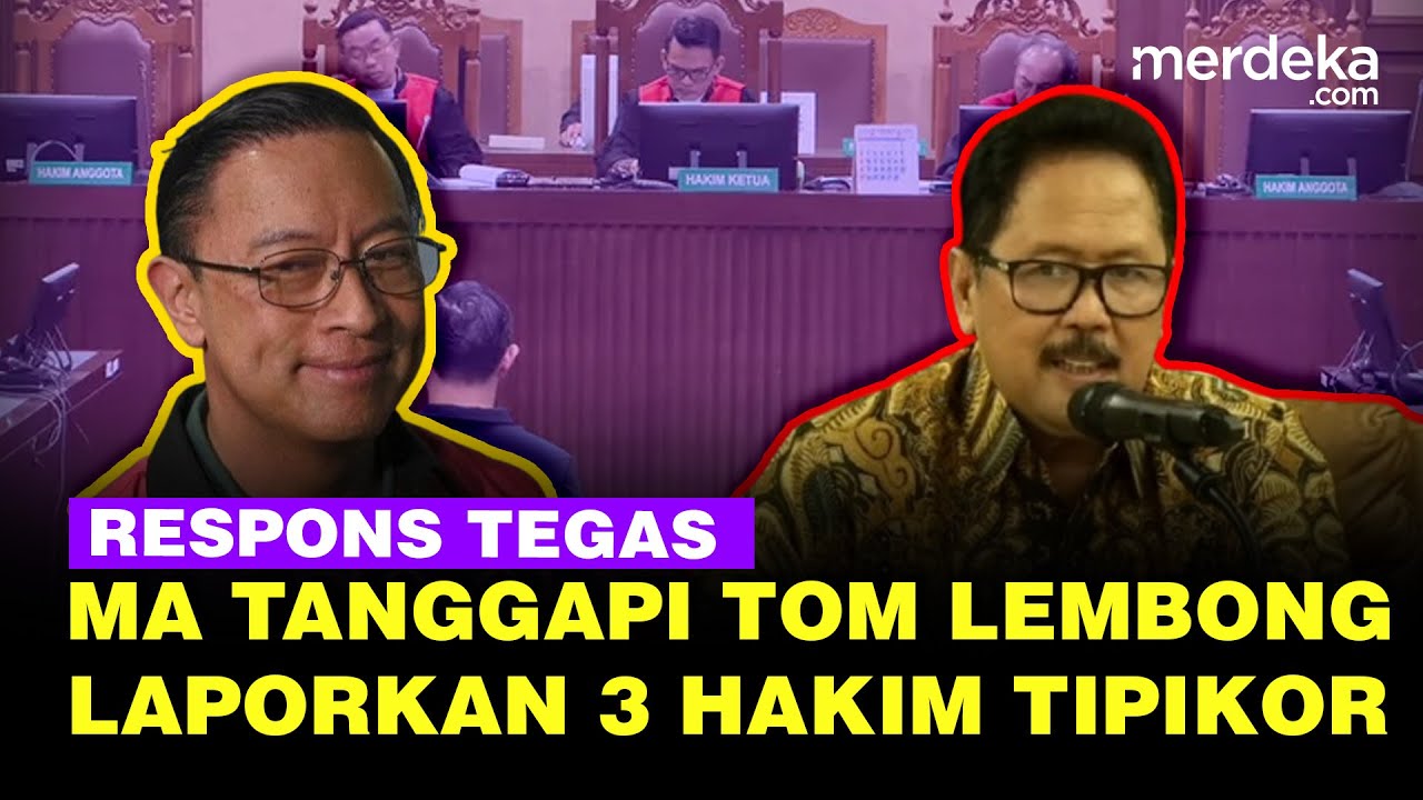 Tegas! Respons MA Tanggapi Tom Lembong Laporkan Tiga Hakim Tipikor Usai Dapat Abolisi