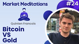 Is Bitcoin Better than Gold? With Quinten Francois | Market Meditations #24 thumbnail