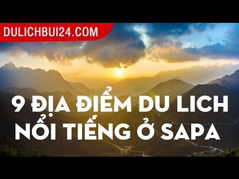 9 địa điểm du lịch "không thể bỏ qua" khi đi Sapa | 9 places to go in Sapa