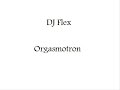 DJ Flex-orgasmotron