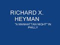 a manhattan night in philly starring richard x. heyman-guitar and vocal, nancy heyman-bass and vocal, russ kaplan-keyboard, kurt reil-drums and vocal...and a surrealistically splendid night it was at the world cafe on june 25, 2005!