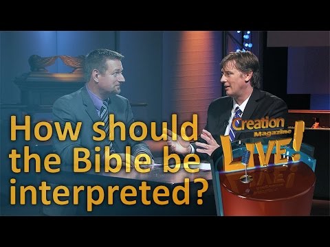 How should the Bible be interpreted? (Creation Magazine LIVE! 5-01)