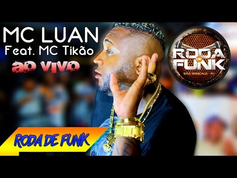 MC Luan - Feat. MC Tikão :: Ao vivo e pela 1º vez na Roda de Funk :: Full HD