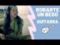 Robarte un beso - Carlos Vives ft. Sebastián Yatra (acordes guitarra) Sarai