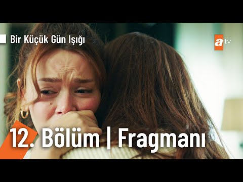 Bir Küçük Gün Işığı 12. Bölüm Fragmanı                                                                                                                                                                                                                    
