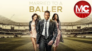 Married To A Baller (Love and Football)  Full Dram