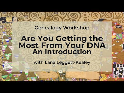 家谱研讨会:你从你的DNA中得到了最多吗? 介绍