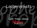 Lostprophets - Last Train Home [Lyrics]