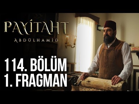 Payitaht Abdülhamid 114. Bölüm Fragmanı                                                                                                                                                                                                                   
