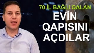 70 il bağlı qalan evin qapısını açdılar -  BÖYÜK SİRR ORTAYA ÇIXDI