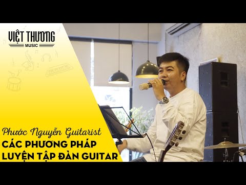 Phương Pháp Luyện Tập Đàn Guitar | Phước Nguyễn Guitarist