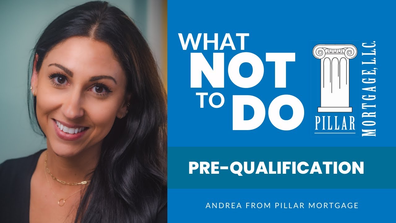What NOT to do during mortgage pre-qualification | Andrea from Pillar Mortgage