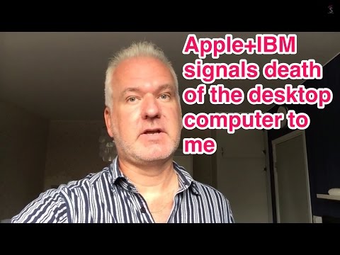 The Apple And IBM Deal Signals The End Of The Desktop Computer To Me