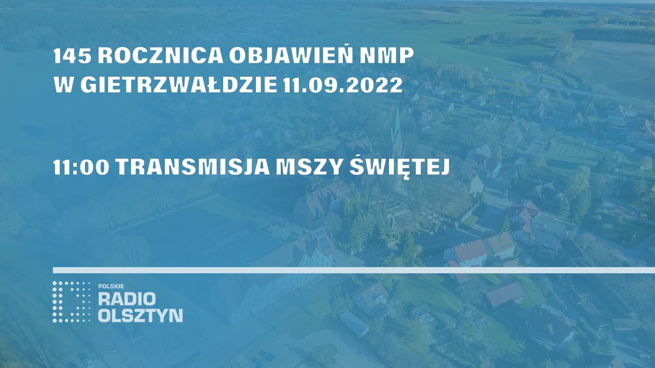 Gietrzwałd: główne uroczystości 145. rocznicy objawień Matki Bożej