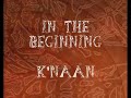 in the beginning   knaan