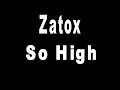 Zatox - So High