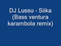 DJ Lussu - Siika (bass ventura karambola) remix