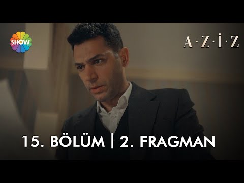 Aziz 15. Bölüm 2. Fragmanı                                                                                                                                                                                                                                