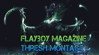1.8 Million Mastery Points Thresh Main - Flayboy Magazine Montage