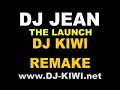 dj jean   the launch  dj kiwi remake 