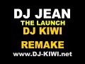 dj jean   the launch  dj kiwi remake 