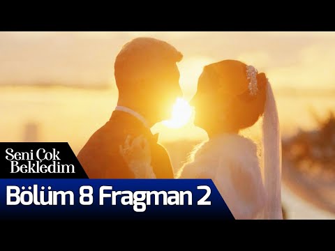 Seni Çok Bekledim 8. Bölüm 2. Fragmanı                                                                                                                                                                                                                    