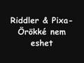 Riddler & Pixa- Örökké nem eshet