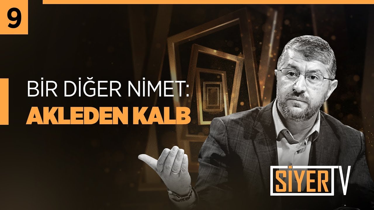9. Bir Diğer Nimet: Akleden Kalb