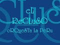 eL ReCLuSo  - oRQueSTa La PeRu