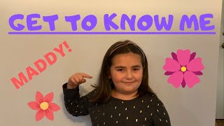 Getting to know me! Maddy!