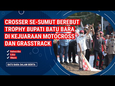 CROSSER SE SUMUT BEREBUT TROPHY BUPATI BATU BARA DI KEJUARAAN MOTOCROSS DAN GRASSTRACK