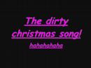 the dirty christmas song (ADULT CONTENT) the dirty christmas song (ADULT CONTENT)