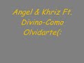 Angel & Khriz Ft. Divino-Como Olvidarte(LETRA)