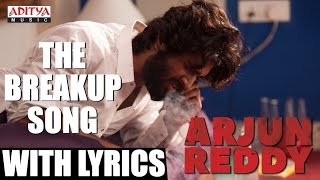 The Breakup Song With English Lyrics  Arjun Reddy 