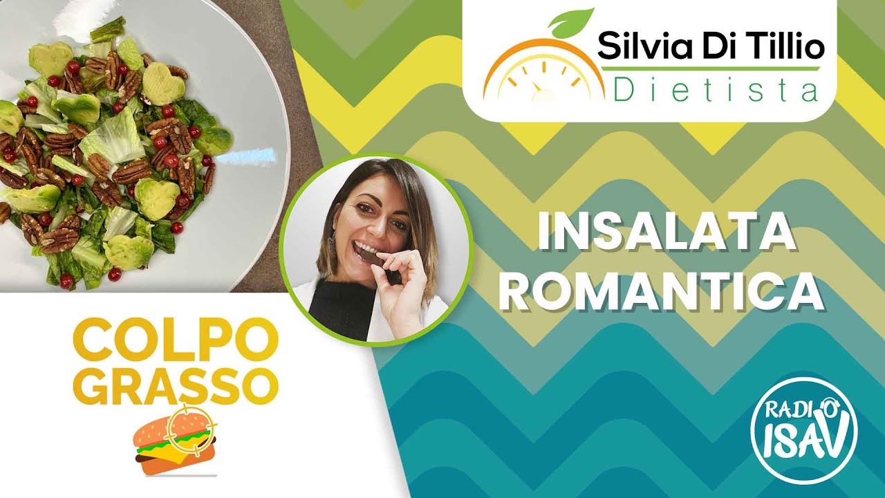 COLPO GRASSO - Dietista Silvia Di Tillio | INSALATA ROMANTICA