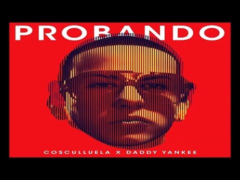Cosculluela - Probando ft. Daddy Yankee
