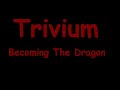 Trivium - Becoming The Dragon