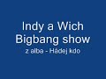 Indy a wich Hádej kdo - Bigbang show