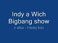 Indy a wich Hádej kdo - Bigbang show