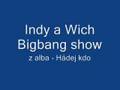 Indy a wich Hádej kdo - Bigbang show