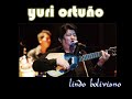 YURI ORTUÑO - LINDO BOLIVIANO