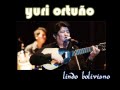 YURI ORTUÑO - LINDO BOLIVIANO