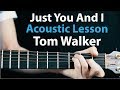 Just You And I - Tom Walker: Acoustic Guitar Lesso