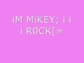 iM MiKEY, i i i R0CK