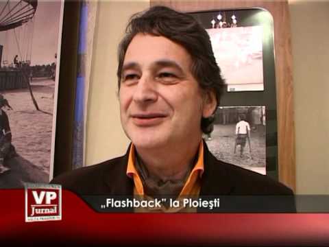 „Flashback” la Ploieşti