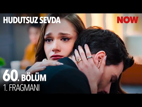 Hudutsuz Sevda 60. Bölüm Fragmanı                                                                                                                                                                                                                         