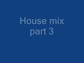 House mix - part 3 House mix - part 3