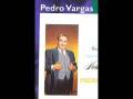 PEDRO VARGAS - PORQUE NO BRILLAN TUS OJOS